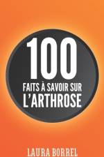 100 faits à savoir sur l'Arthrose
