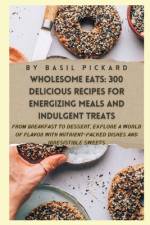 Wholesome Eats af Basil Pickard
