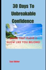 30 Days To Unbreakable Confidence af Tase Vikthor