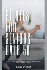 Pilates For Seniors Over 50 af Gano Picard