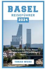 Basel Reiseführer 2024 af Tobias Weisz