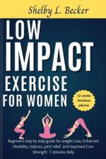 Low Impact Exercise for Women af Shelby L Becker