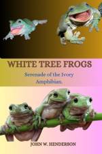 White Tree Frogs af John W Henderson
