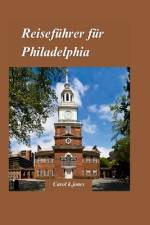 Philadelphia Reiseführer 2024 af Carol K Jones