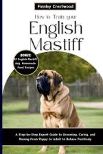 How to Train Your English Mastiff af Finnley Crestwood