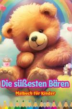 Die süßesten Bären - Malbuch für Kinder - Kreative und lustige Szenen lächelnder Bären af Colorful Fun Editions