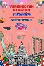 Die Vereinigten Staaten erkunden - Kulturelles Malbuch - Kreative Gestaltung amerikanischer Symbole