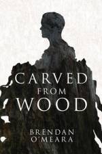 Carved From Wood af Brendan O'Meara
