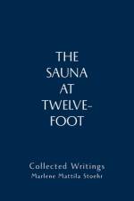 The Sauna at Twelve-Foot af Marlene Mattila Stoehr