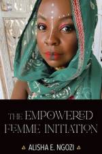 The Empowered Femme Initiation af Alisha E. Ngozi