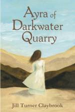 Ayra of Darkwater Quarry af Jill Turner Claybrook