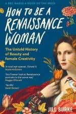 How to be a Renaissance Woman af Jill Burke