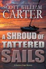A Shroud of Tattered Sails: A Garrison Gage Mystery af Scott William Carter