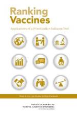 Ranking Vaccines: Applications of a Prioritization Software Tool: Phase III: Use Case Studies and Data Framework af National Academy of Engineering