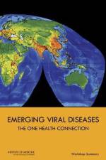 Emerging Viral Diseases: The One Health Connection: Workshop Summary af Institute of Medicine