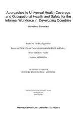 Approaches to Universal Health Coverage and Occupational Health and Safety for the Informal Workforce in Developing Countries: Workshop Summary af National Academies Of Sciences Engineeri