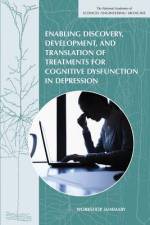 Enabling Discovery, Development, and Translation of Treatments for Cognitive Dysfunction in Depression: Workshop Summary af National Academies Of Sciences Engineeri
