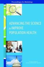 Advancing the Science to Improve Population Health: Proceedings of a Workshop af National Academies Of Sciences Engineeri