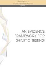 An Evidence Framework for Genetic Testing af National Academies Of Sciences Engineeri