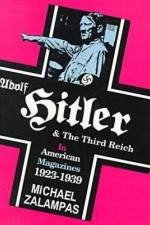 Adolf Hitler and the Third Reich in American Magazines, 1923-1939 af Michael Zalampas