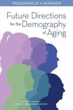 Future Directions for the Demography of Aging: Proceedings of a Workshop af National Academies Of Sciences Engineeri