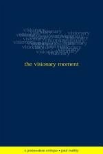 The Visionary Moment: A Postmodern Critique af Paul Maltby