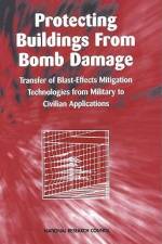 Protecting Buildings from Bomb Damage: Transfer of Blast-Effects Mitigation Technologies from Military to Civilian Applications af National Research Council