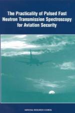 The Practicality of Pulsed Fast Neutron Transmission Spectroscopy for Aviation Security af National Research Council