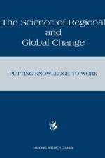 The Science of Regional and Global Change: Putting Knowledge to Work af National Research Council