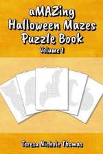 Amazing Halloween Mazes Puzzle Book - Volume 1 af Teresa Nichole Thomas