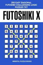 Futoshiki X: 250 Easy Diagonal Futoshiki Challenging Logic Puzzles 7x7 af Mindful Puzzle Books
