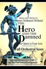The Hero and the Damned: An Opera in Four Acts, Full Orchestral Score (Full Score in Concert Pitch) af James Nathaniel Holland