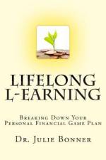 Lifelong L-Earning: Breaking Down Your Personal Financial Game Plan af Julie Bonner