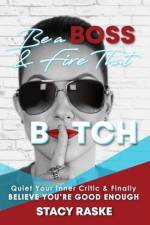 Be a Boss & Fire That B*tch af Stacy Raske