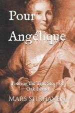 Pour Angélique: Proving the True Story of Oak Island af Mars Stirhaven