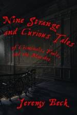 Nine Strange and Curious Tales: of Criminals, Fools, and the Macabre af Jeremy Beck