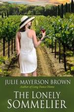 The Lonely Sommelier: Book Three in the Clearwater Series af Julie Mayerson Brown