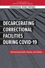 Decarcerating Correctional Facilities During Covid-19: Advancing Health, Equity, and Safety af National Academies Of Sciences Engineeri