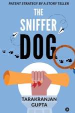 The Sniffer Dog: Patent Strategy by a Story Teller af Tarakranjan Gupta