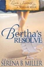 Love's Journey in Sugarcreek: Bertha's Resolve af Serena B. Miller