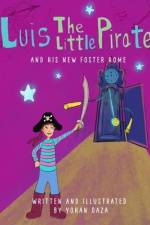 Luis The Little Pirate: and His New Foster Home af Yohan Daza