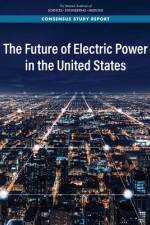 The Future of Electric Power in the United States af National Academies Of Sciences Engineeri