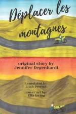 Déplacer les montagnes af Jennifer Degenhardt