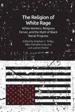 The Religion of White Rage af Stephen C Finley