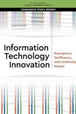 Information Technology Innovation: Resurgence, Confluence, and Continuing Impact af National Academies Of Sciences Engineeri