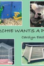 Archie Wants A Pet af Carolyn Easton