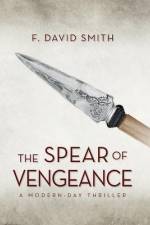 The Spear of Vengeance af F David Smith