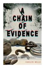A Chain of Evidence (Murder Mystery Classic) af Carolyn Wells