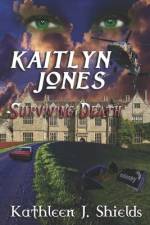 Kaitlyn Jones, Surviving Death af Kathleen J Shields