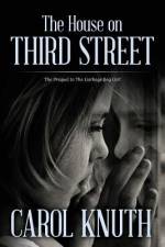 The House on Third Street: The Prequel to The Garbage Bag Girl af Carol Knuth